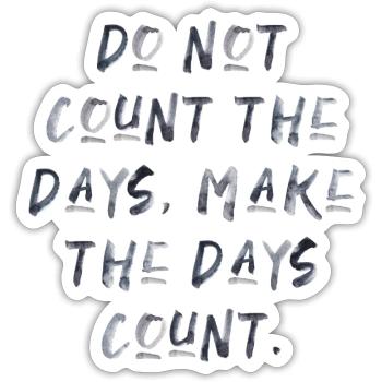 quotes quote count days motivation inspiration - Sticker size S (10 x 10 cm) - white matte - Front