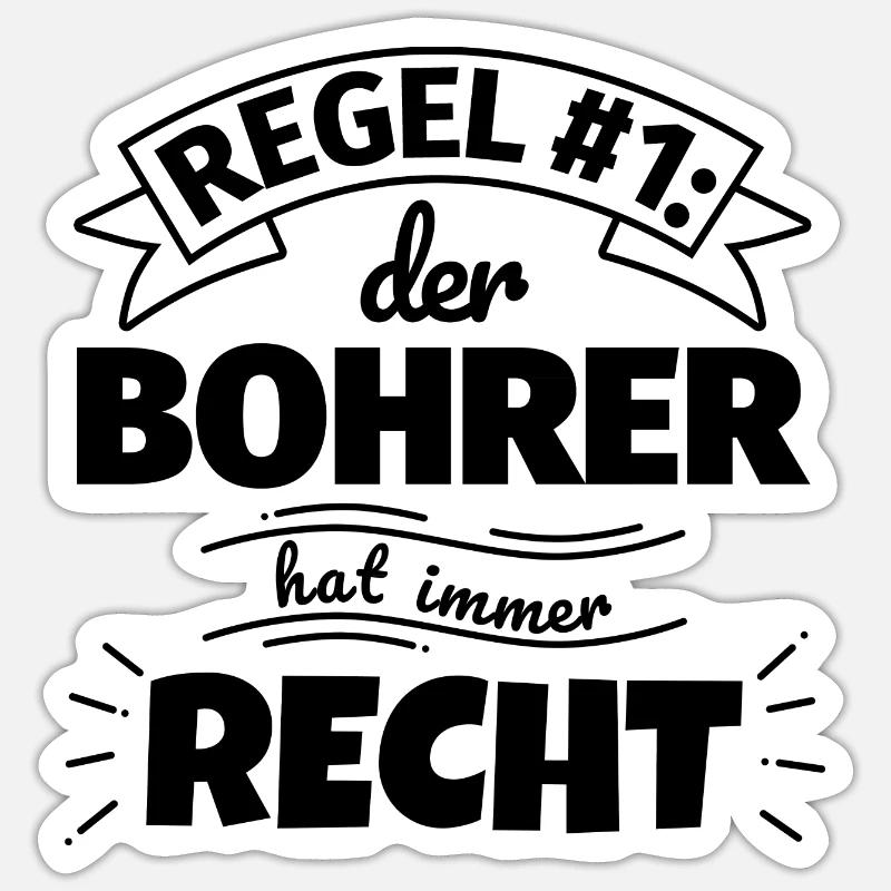 Bohrer Geschenke – Hat immer Recht - Sticker Größe S (10 x 10 cm) - Mattweiß