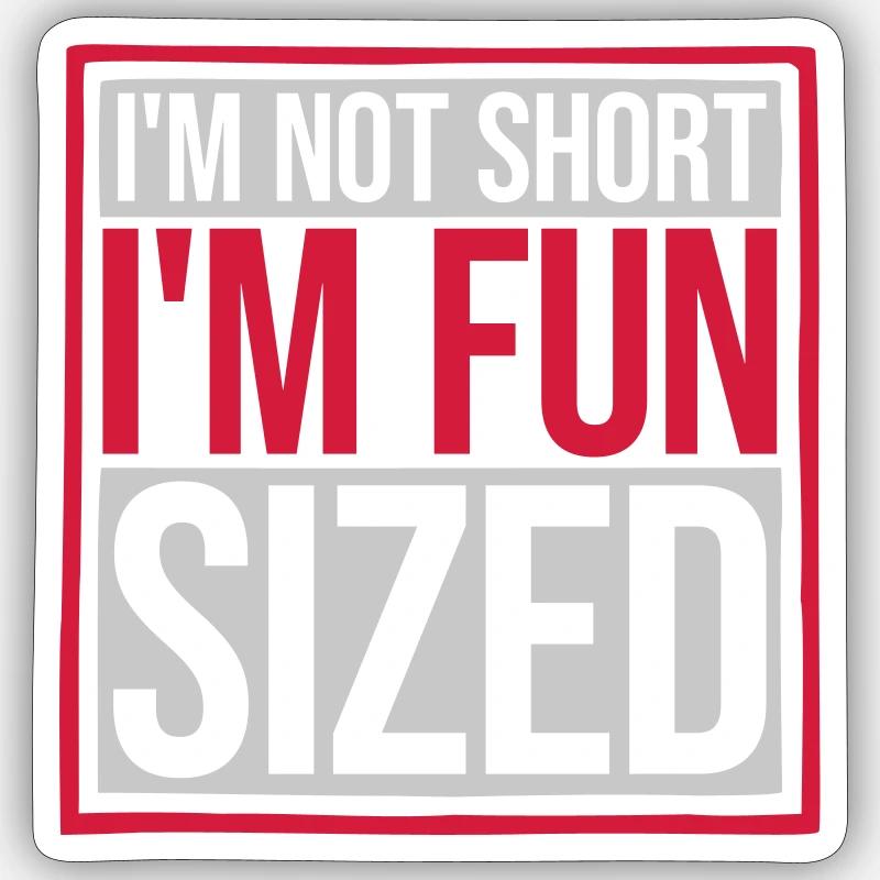 Not short fun sized Sticker size S (10 x 10 cm)