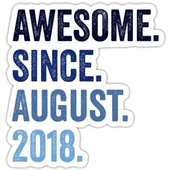 Awesome Since August 2018 4. Geburtstag - Sticker Größe S (10 x 10 cm) - Mattweiß - Vorne