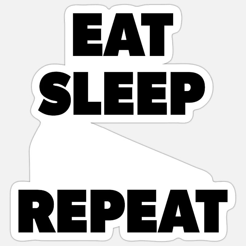 Eat Sleep "Insert here" Repeat - Schablone - Sticker Größe S (10 x 10 cm) - Mattweiß