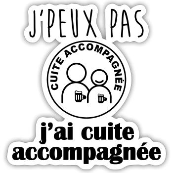 j peux pas j ai cuite accompagnée - Sticker taille S (10 x 10 cm) - blanc mat - Devant