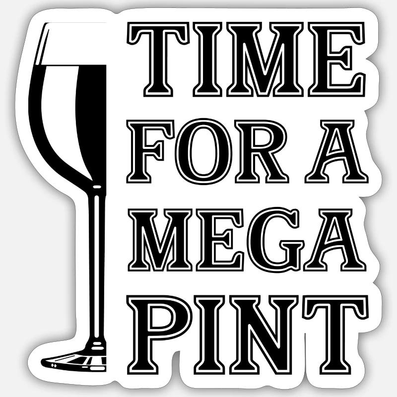 TIME FOR A MEGA PINT Sticker Größe S (10 x 10 cm)