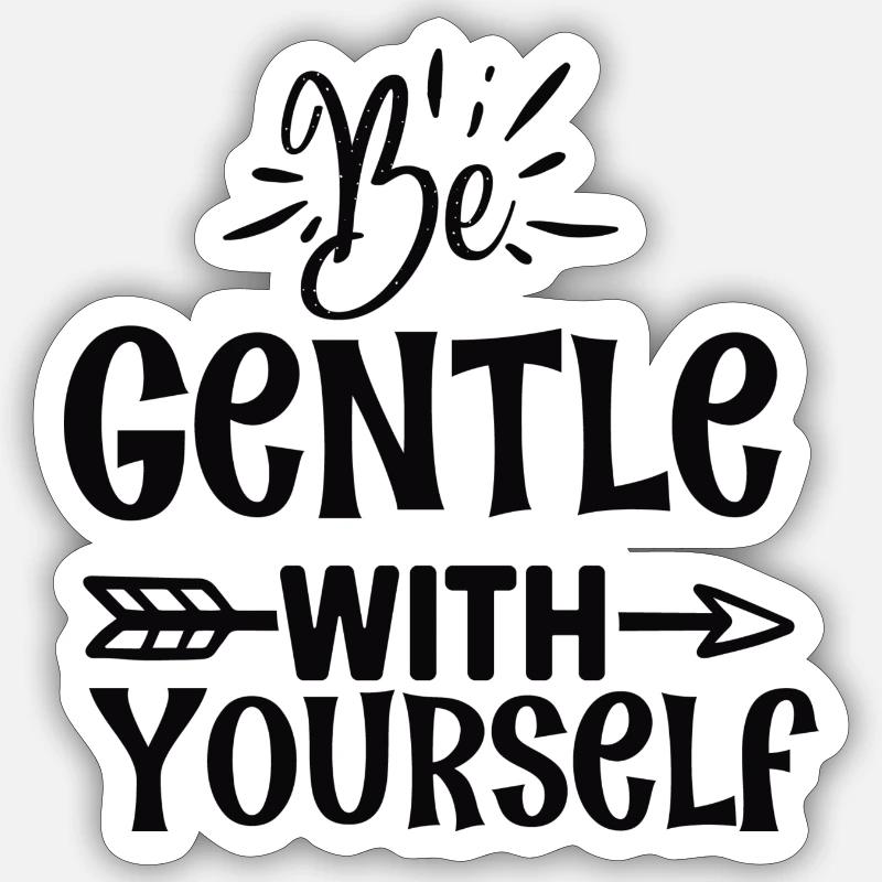 Be Gentle with Yourself - Sticker Größe S (10 x 10 cm) - Mattweiß