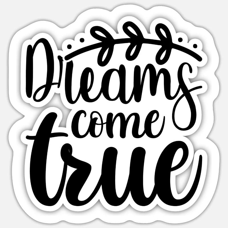 Les rêves deviennent réalité Sticker taille S (10 x 10 cm)