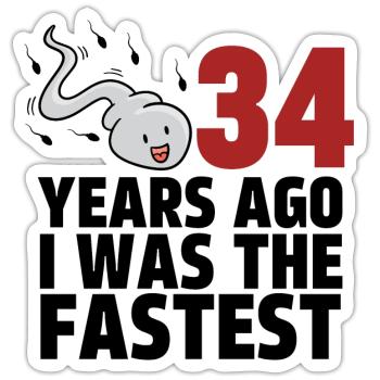 34 Years Ago I Was The Fastest - Sticker size S (10 x 10 cm) - white matte - Front