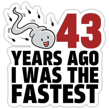 43 Years Ago I Was The Fastest - Sticker size S (10 x 10 cm) - white matte - Front