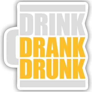 drink drank drunk Zitat - Sticker Größe S (10 x 10 cm) - Mattweiß - Vorne