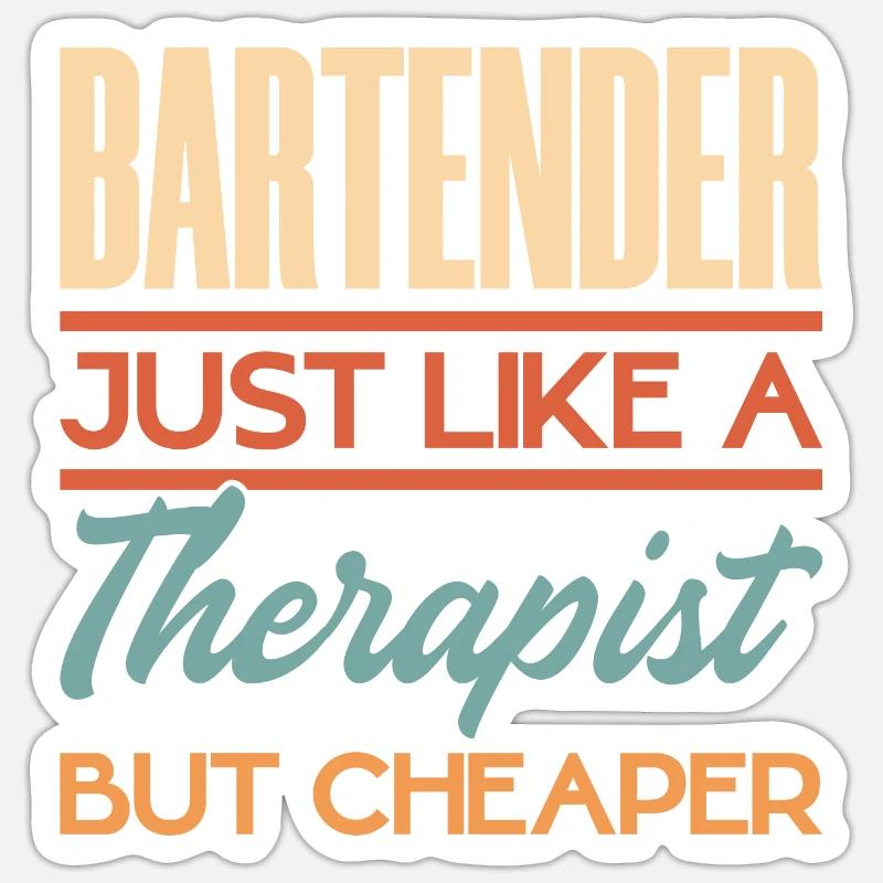 Bartender Just Like A Therapist But Cheaper Sticker size S (10 x 10 cm)