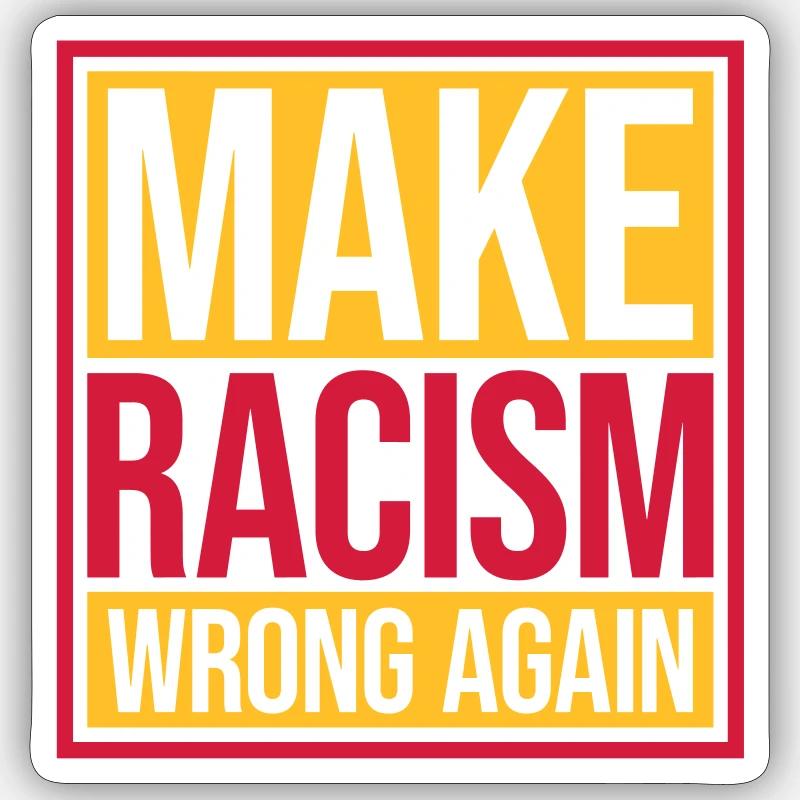 make racism wrong again Sticker size S (10 x 10 cm)