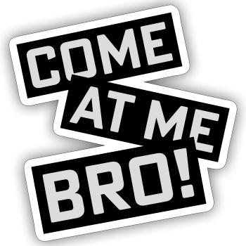 Viens à moi bro - Sticker taille S (10 x 10 cm) - blanc mat - Devant
