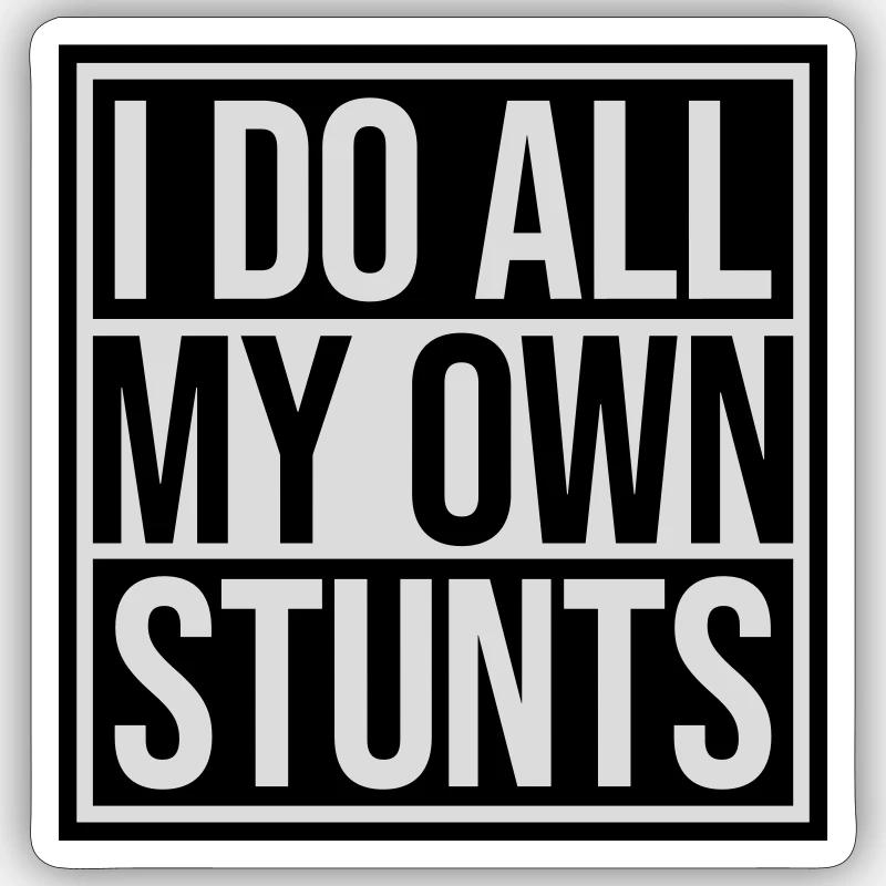 all my own stunts Sticker Größe S (10 x 10 cm)
