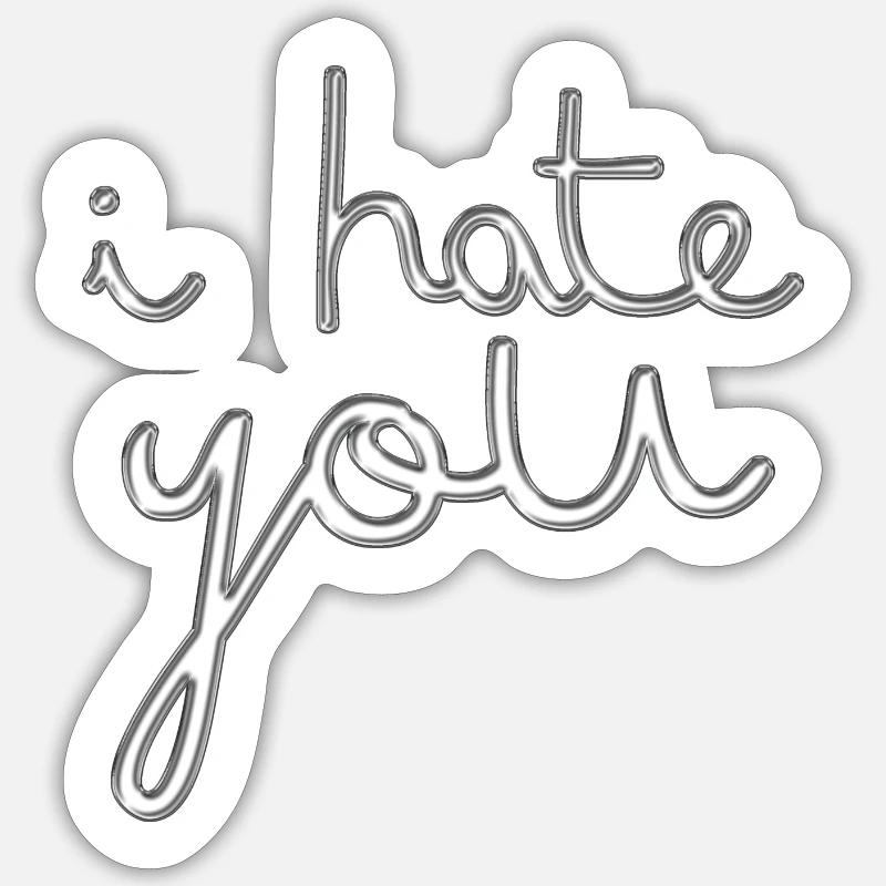 Je te hais - Sticker taille S (10 x 10 cm) - blanc mat