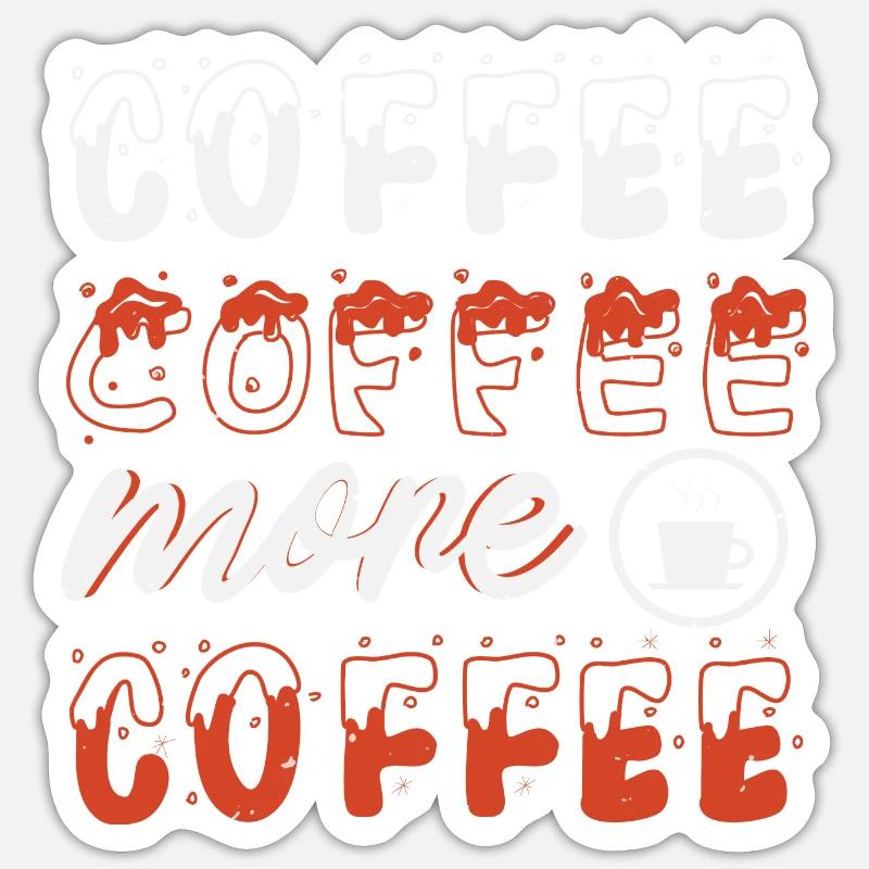 COFFEE COFFEE AND MOR COFFEE - Sticker size S (10 x 10 cm) - white matte