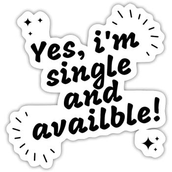 Yes Im single and available - Sticker size S (10 x 10 cm) - white matte - Front
