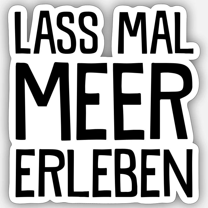 Lass mal Meer erleben - Sticker Größe S (10 x 10 cm) - Mattweiß