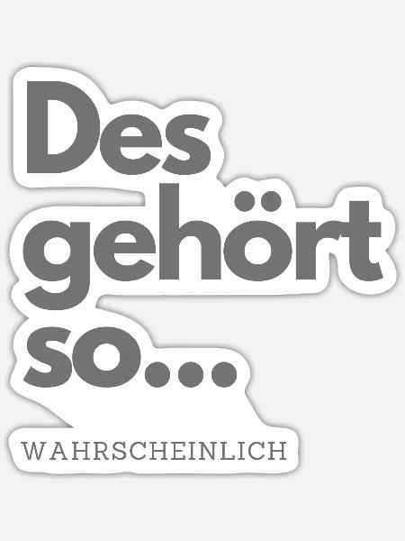Des gehört so - Sticker Größe S (10 x 10 cm) - Mattweiß