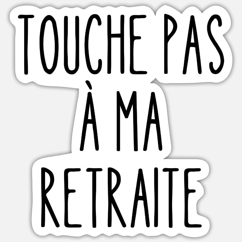 touche pas à ma retraite Sticker taille S (10 x 10 cm)