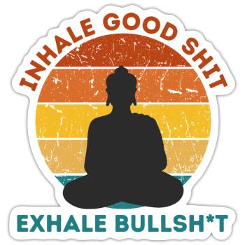 Inhale good sh*t | Buddhism | Meditation - Sticker size S (10 x 10 cm) - white matte - Front