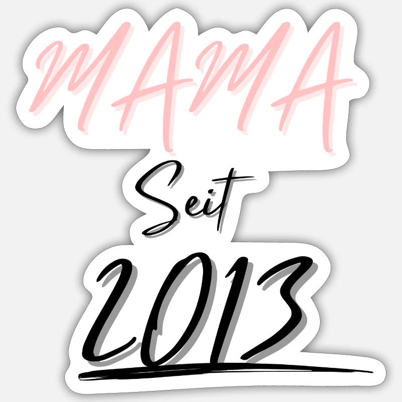 MAMA Seit 2013 - Sticker Größe S (10 x 10 cm) - Mattweiß