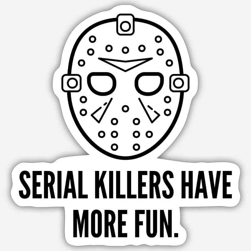 SERIAL kILLERS HAVE MORE FUN 1 Sticker size S (10 x 10 cm)