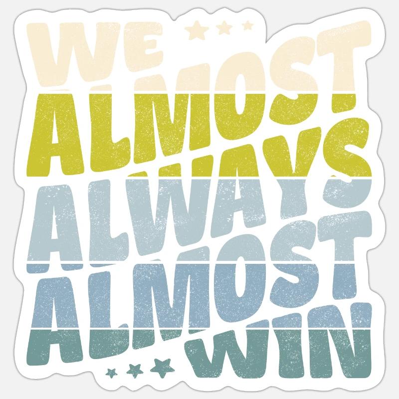 We almost always almost win - Sticker size S (10 x 10 cm) - white matte