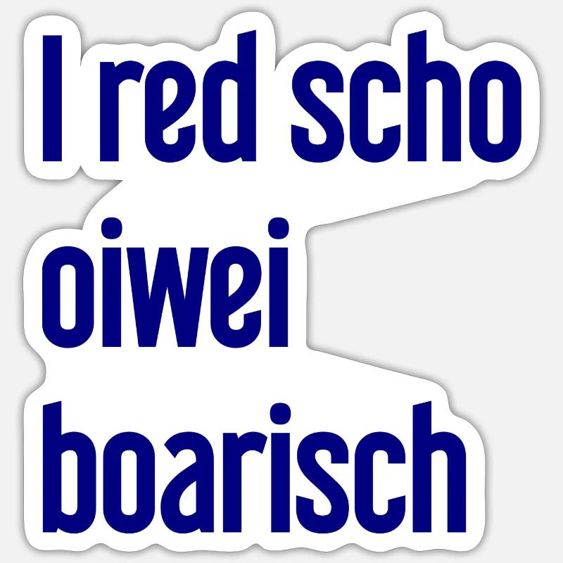 I red scho oiwei boarisch - Sticker taille S (10 x 10 cm) - blanc mat