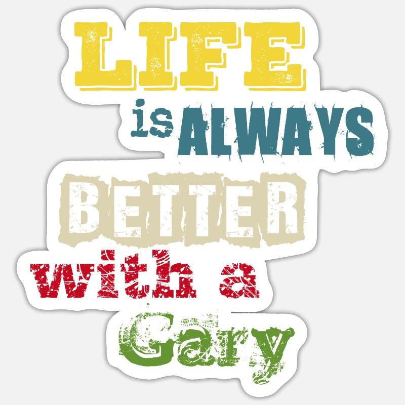 life is always better with a Gary. Better with Gary Sticker size S (10 x 10 cm)