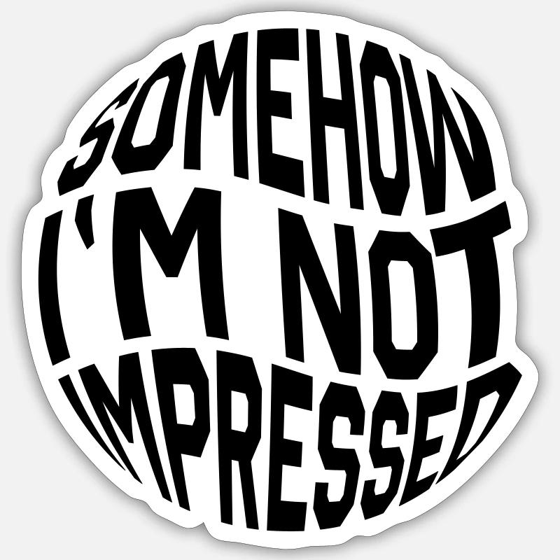 Déclaration pas impressionnée Sticker taille S (10 x 10 cm)