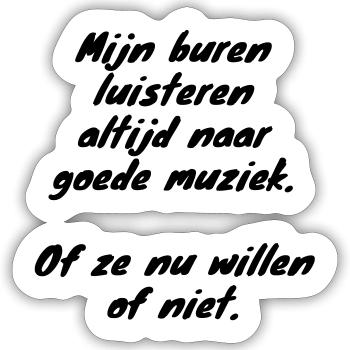 Neighbors always listen to # - Sticker size S (10 x 10 cm) - white matte - Front