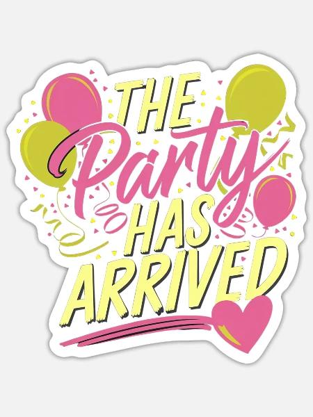 The Party Has Arrived 16 - Sticker Größe S (10 x 10 cm) - Mattweiß