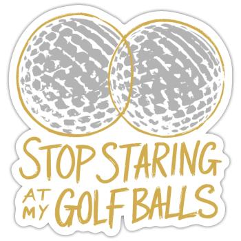 Hör auf, meine Golfbälle anzustarren! - Sticker Größe S (10 x 10 cm) - Mattweiß - Vorne