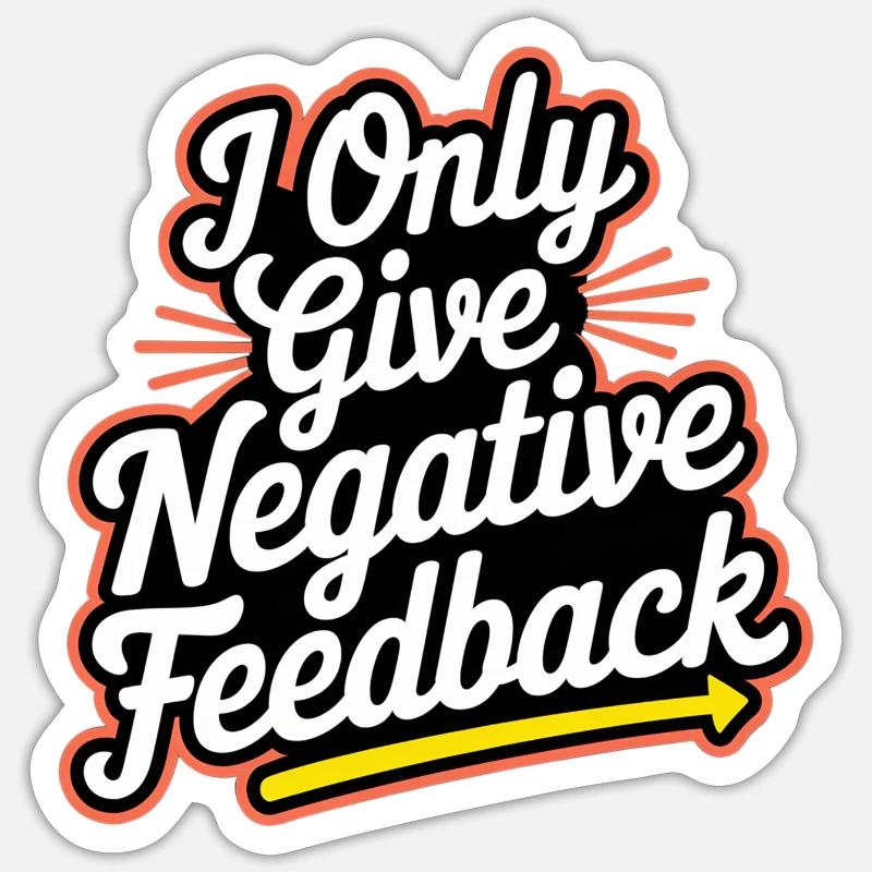 I Only Give Negative Feedback 3 Sticker Größe S (10 x 10 cm)