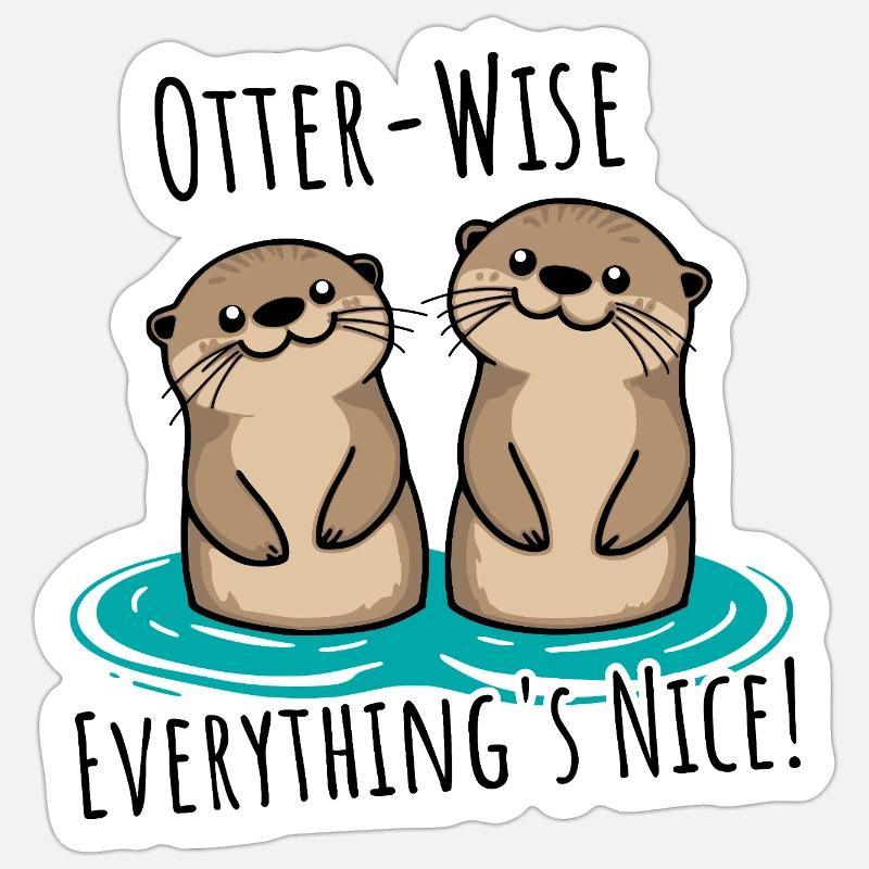 Everything Nice Otter-Wise! Otter mäßig gut alles! - Sticker Größe S (10 x 10 cm) - Mattweiß