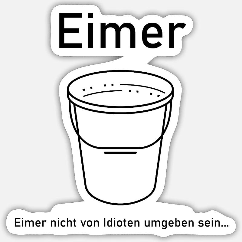 Eimer keine Idioten - Sticker Größe S (10 x 10 cm) - Mattweiß