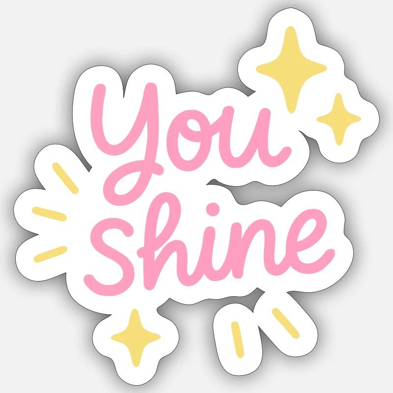 Du strahlst Positives Sticker Größe S (10 x 10 cm)