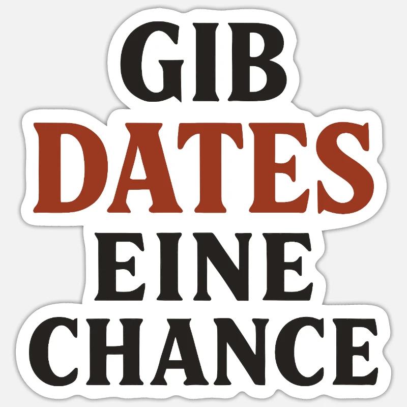 Gib Dates eine Chance - Sticker Größe S (10 x 10 cm) - Mattweiß