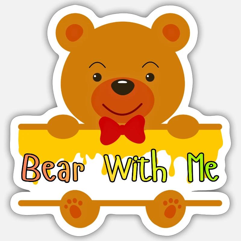 Bear With Me Cute Teddy Design Sticker size S (10 x 10 cm)