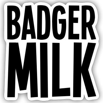 Badger milk only - Sticker size S (10 x 10 cm) - white matte - Front
