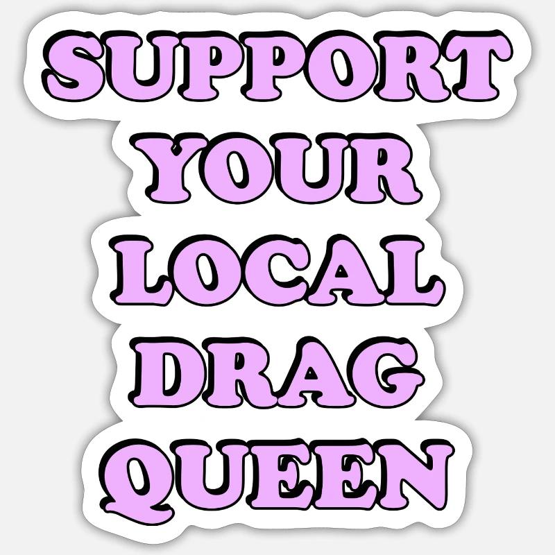 Support Local Drag Queen - Sticker size S (10 x 10 cm) - white matte