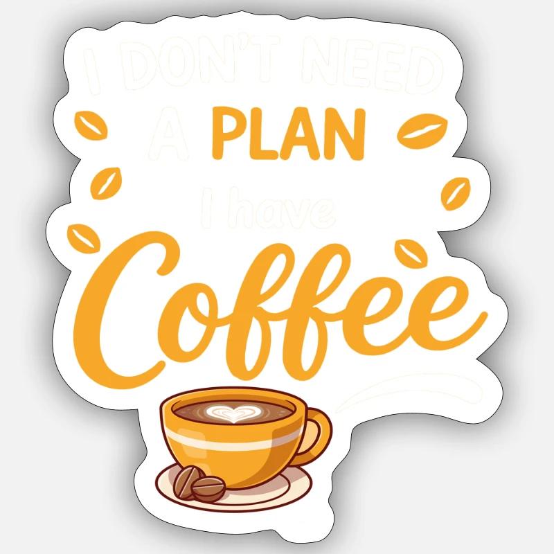 No plan, just coffee - Sticker size S (10 x 10 cm) - white matte