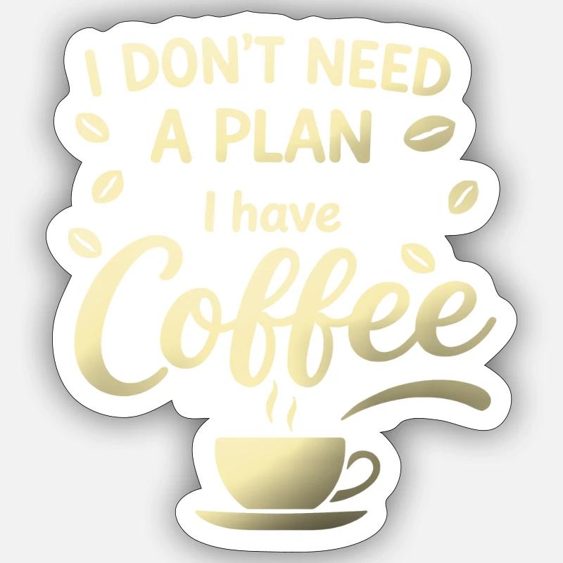 Pas de plan, j’ai du café Sticker taille S (10 x 10 cm)