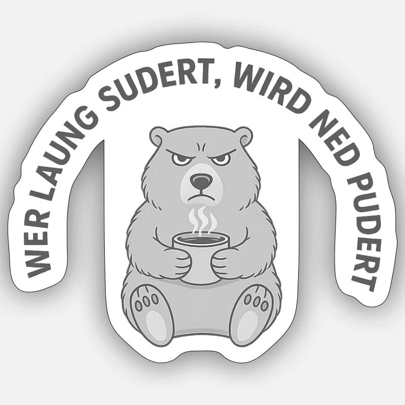 Wer laung sudert, wird ned pudert – Grumpy Coffee Sticker Größe S (10 x 10 cm)