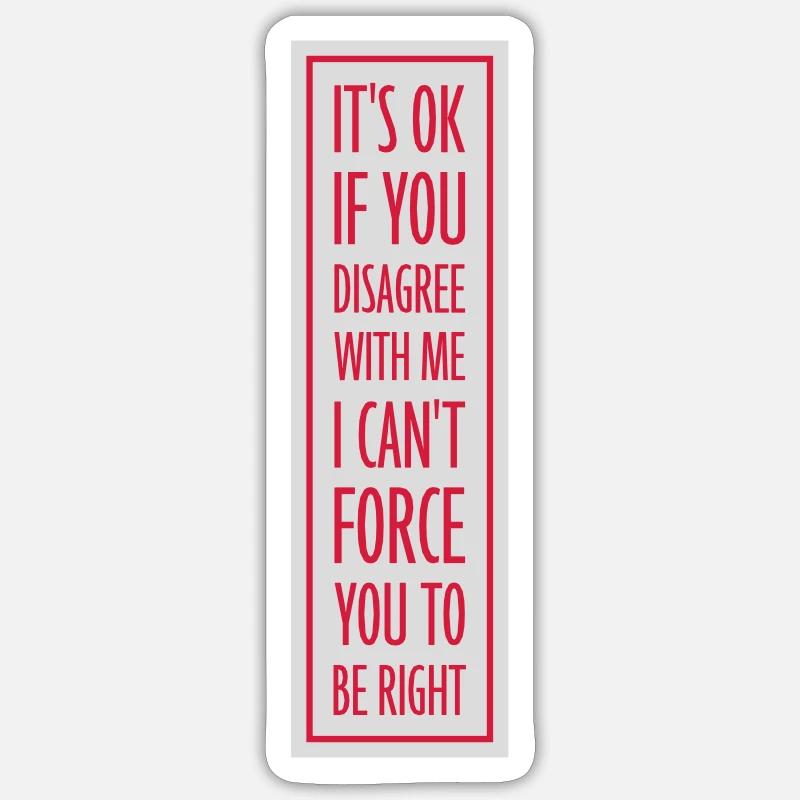 you disagree with me - Sticker size S (10 x 10 cm) - white matte
