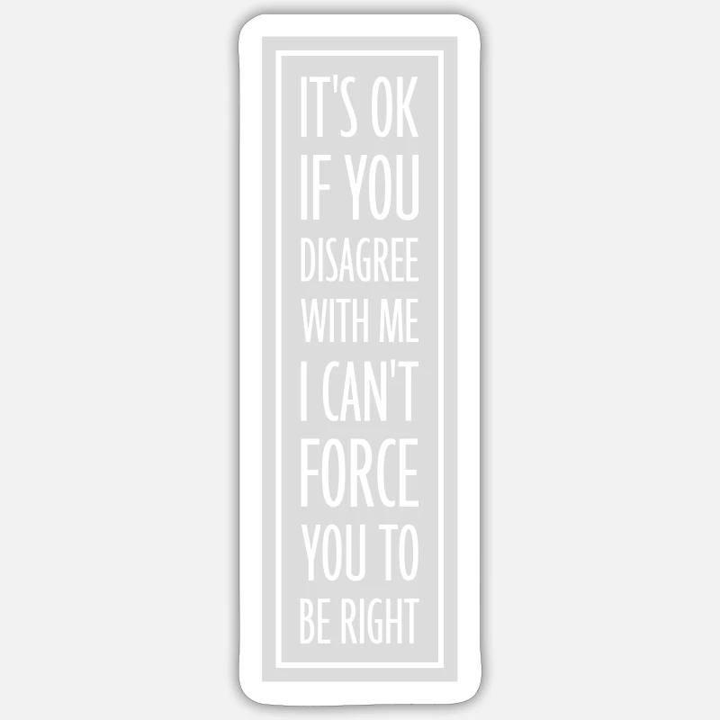you disagree with me - Sticker size S (10 x 10 cm) - white matte
