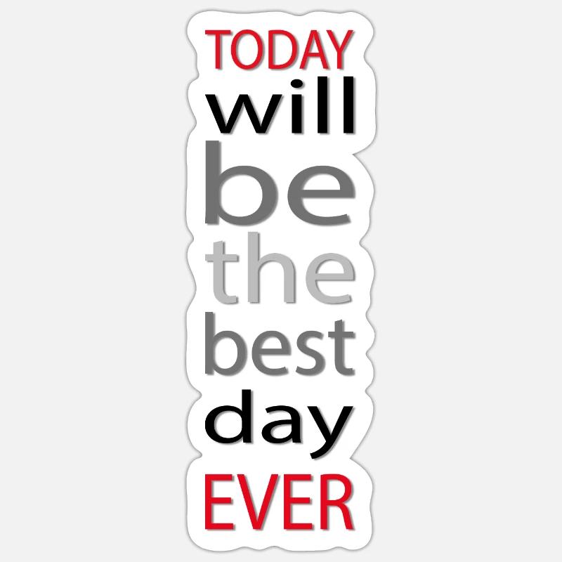 Heute wird der beste Tag aller Zeiten Sticker Größe S (10 x 10 cm)