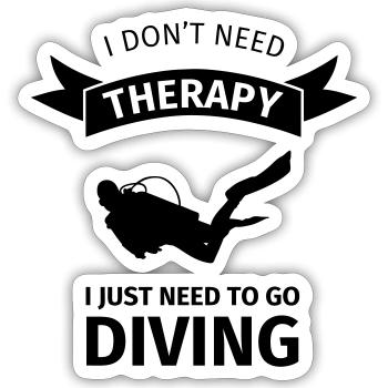 I don't neet therapy I just need to go diving - Sticker Größe S (10 x 10 cm) - Mattweiß - Vorne
