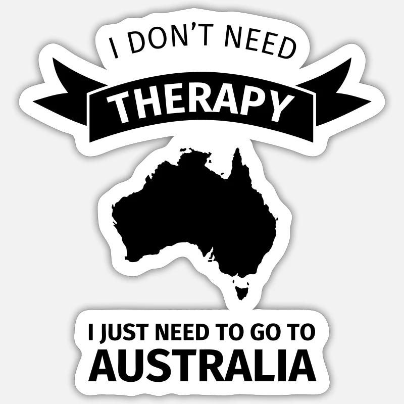I don't need therapy I just need to go to Australi - Sticker taille S (10 x 10 cm) - blanc mat