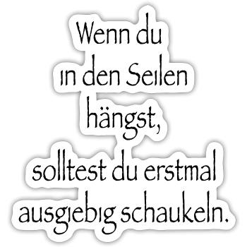 Spruch Wenn du in den Seilen hängst - Sticker Größe S (10 x 10 cm) - Mattweiß - Vorne