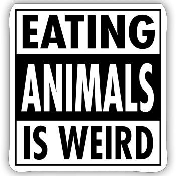 Vegan - Eating Animals Is Weird - Sticker Größe S (10 x 10 cm) - Mattweiß - Vorne